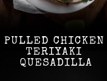 A pulled teriyaki chicken quesadilla recipe presented in the form of a pin for Pinterest.